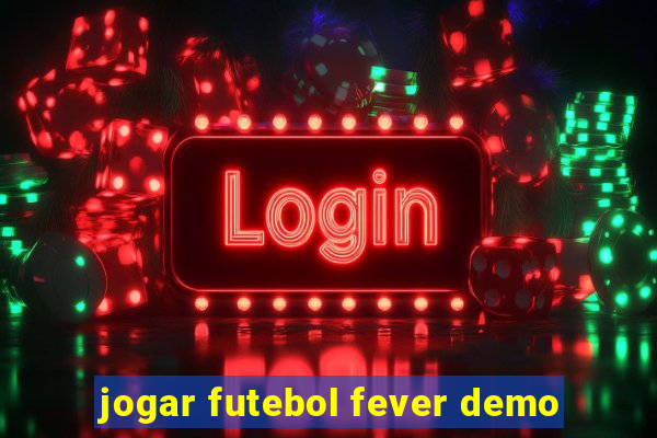 jogar futebol fever demo